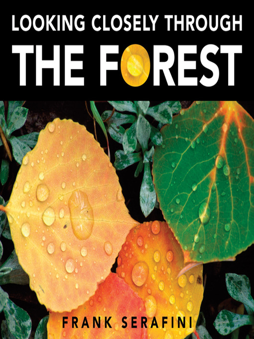 Title details for Looking Closely through the Forest by Frank Serafini - Available